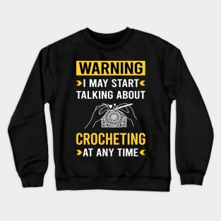 Warning Crocheting Crochet Crewneck Sweatshirt